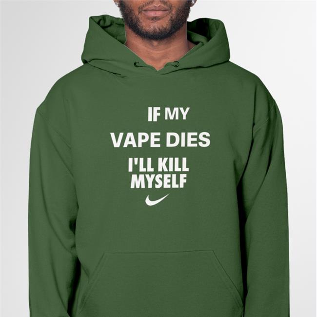 If My Vape Dies I'll Kill Myself Shirt Hanfjob Cladee