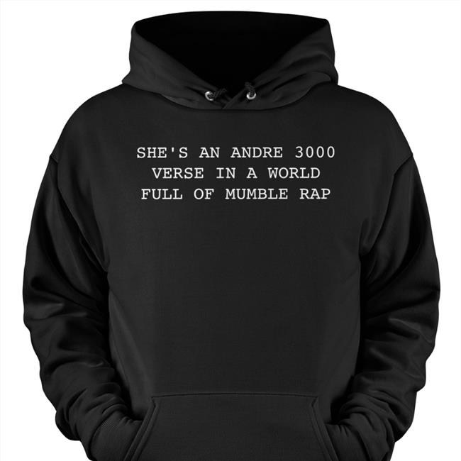 She’S An Andre 3000 Verse In A World Full Of Mumble Rap Tee Joey