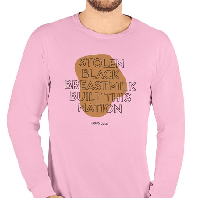 Stolen Black Breastmilk Built This Nation Liquid Gold T Shirt