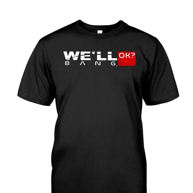 We'll Ok Bang Hooded Sweatshirt