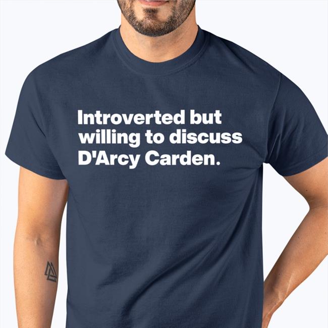 Slayluthor Introverted But Willing To Discuss D'arcy Carden Shirt S’Hannon
