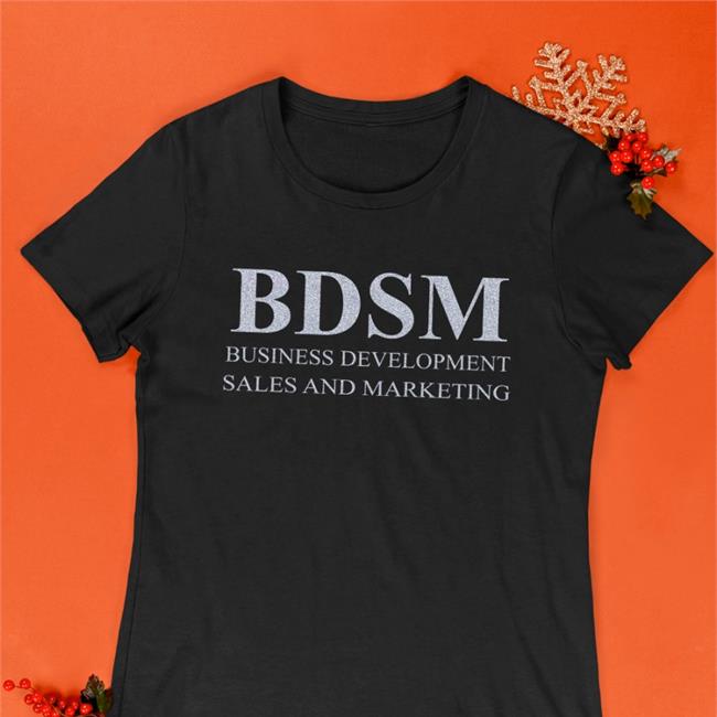 Shirts That Go Hard Bdsm Business Development Sales And Marketing Shirt Black