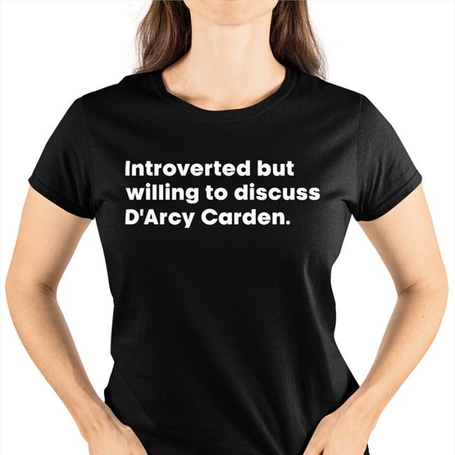 S’Hannon Black Introverted But Willing To Discuss D'arcy Carden Shirt