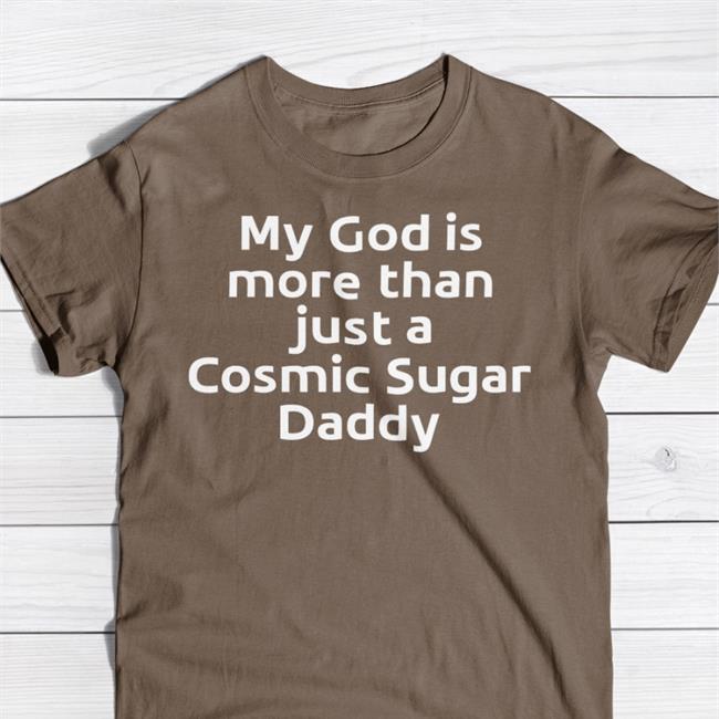 Shirts That Go Hard My God Is More Than Just A Cosmic Sugar Daddy Hooded Sweatshirt Shirtsthtgohard