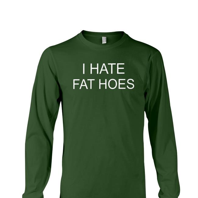Nsfwcloth I Hate Fat Hoes Hoodie Nsfw Apparel