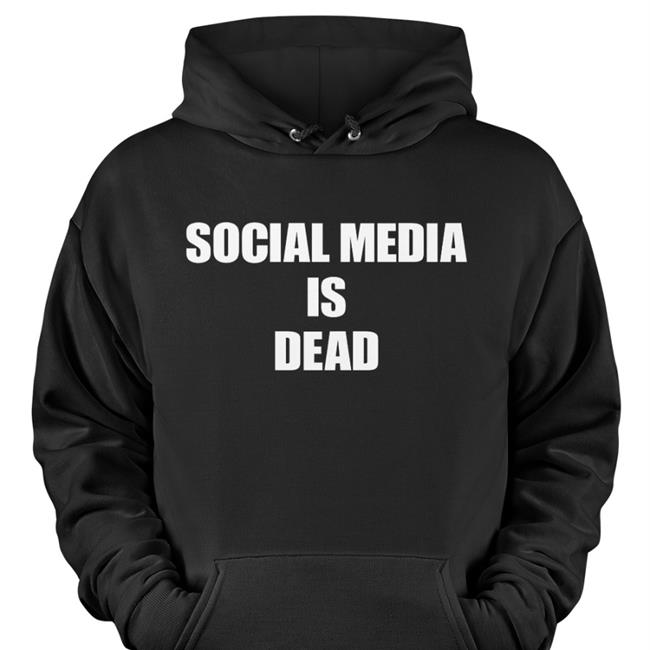 Social Media Is Dead Sweatshirt