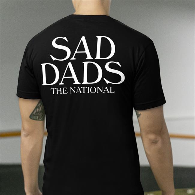 Sad Dads The National T Shirt