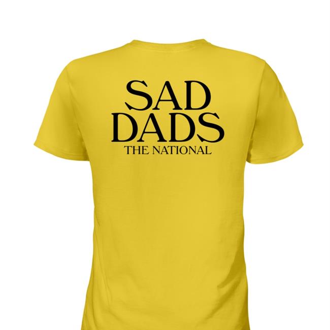 Sad Dads The National Tee Shirt