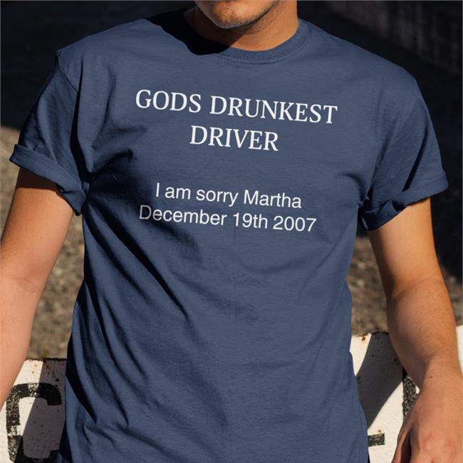 God's Drunkest Driver Hoodie Shirts With Threatening Auras