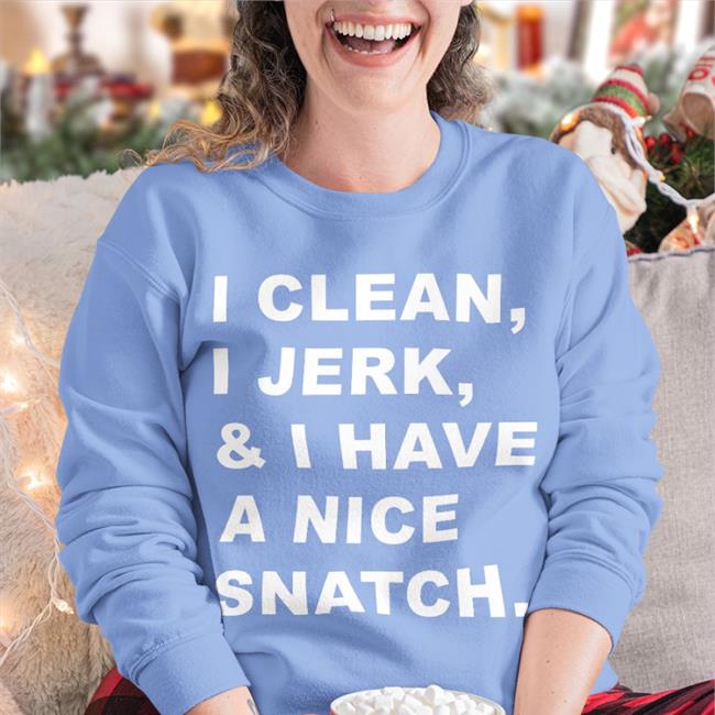 Shirts That Go Hard I Clean I Jerk And I Have A Nice Snatch Hoodied Sweatshirt Light Blue