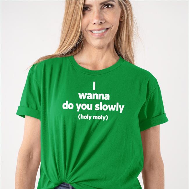 I Wanna Do You Slowly Holy Moly Hat Caps