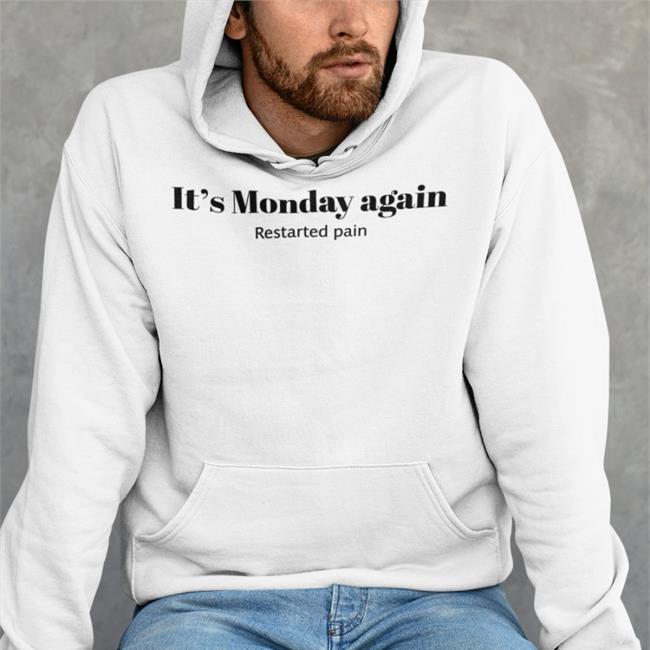 Poorly Translated Shirts It's Monday Again Restarted Pain Tees Translatedtees