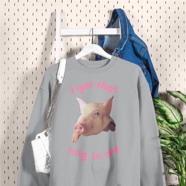 I Got That Hog In Me T Shirts