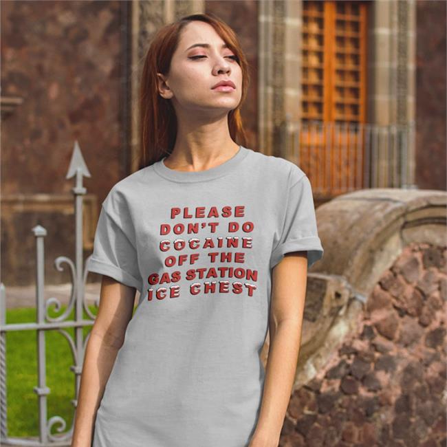 Light Blue Thegoodshirts Merch Please Don't Do Cocaine Off The Gas Station Ice Chest T Shirt
