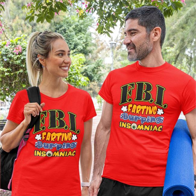 Fbi Farting Burping Insomniac Shirt Shirts That Go Hard