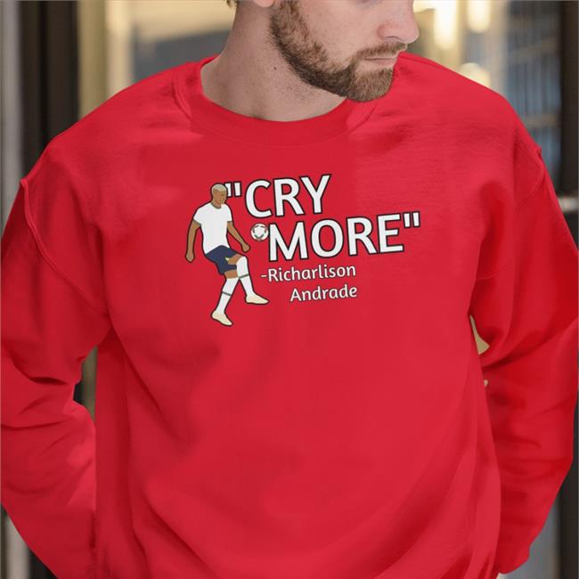 Cry More Richarlison Andrade T Shirt