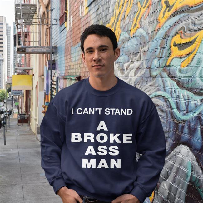 Ryan Scott Graham I Can't Stand A Broke Ass Man Tee Shirt Rootsbk Store