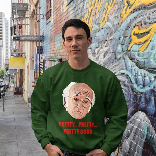 Pretty Pretty Pretty Good T Shirts