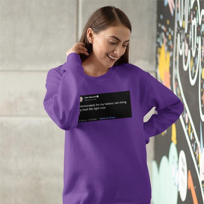 John Summit Unfortunately For My Haters I Am Living My Best Life Right Now T-Shirt