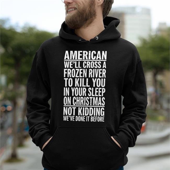 The Redheaded Libertarian American We'll Cross A Frozen Riven To Kill You In Your Sleep Sweatshirt Trhlofficial