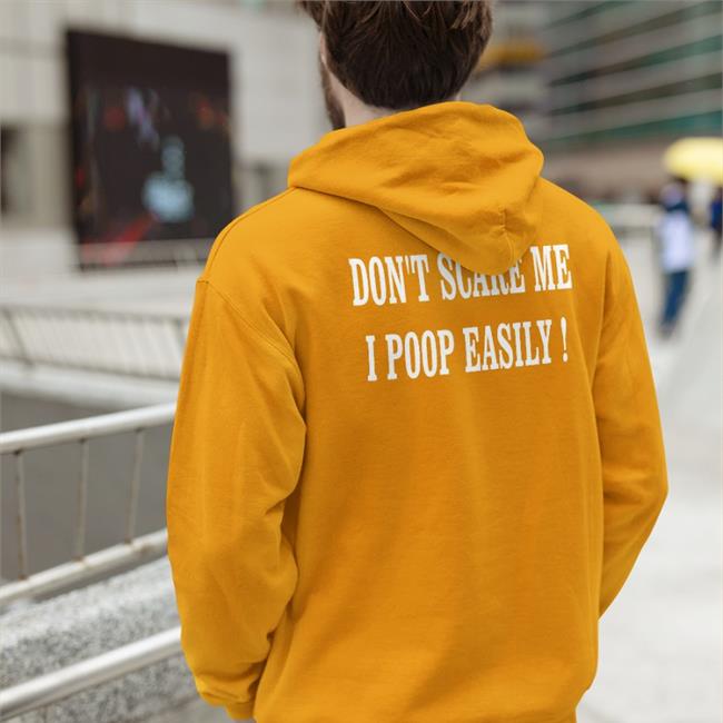 Don't Scare Me I Poop Easily Tees