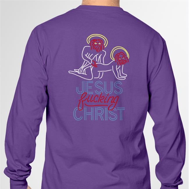 Jesus Fucking Christ Shirt Shirts That Go Hard Shirts That Go Hard Jesus Fucking Christ T Shirt