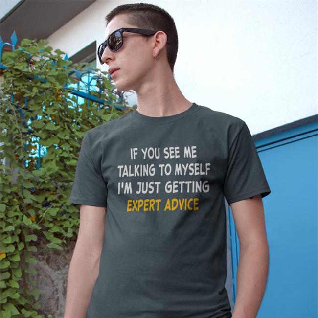 Weird Thrift Store Shirts Strangethrift If You See Me Talking To Myself I'm Just Getting Expert Advice Shirt