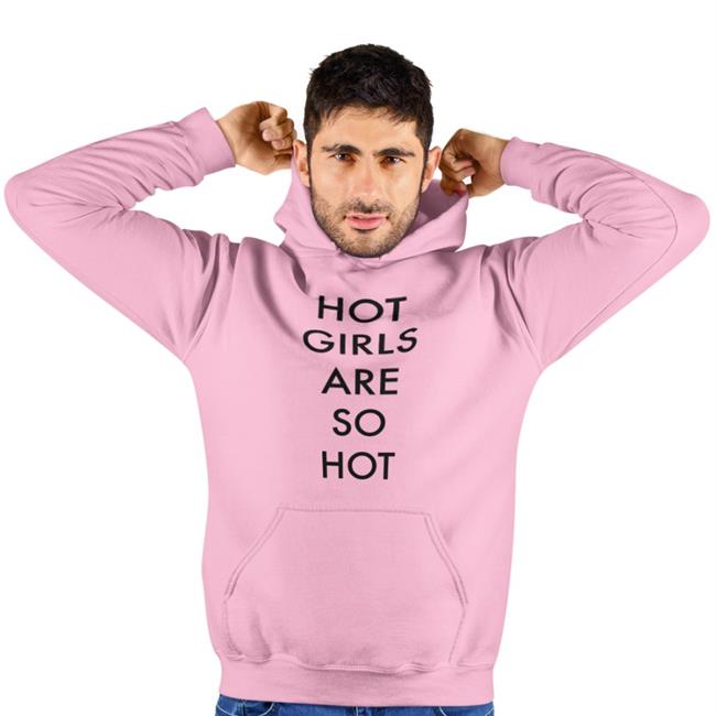 Shirts That Go Hard Hot Girls Are So Hot T Shirt Shirtsthtgohard