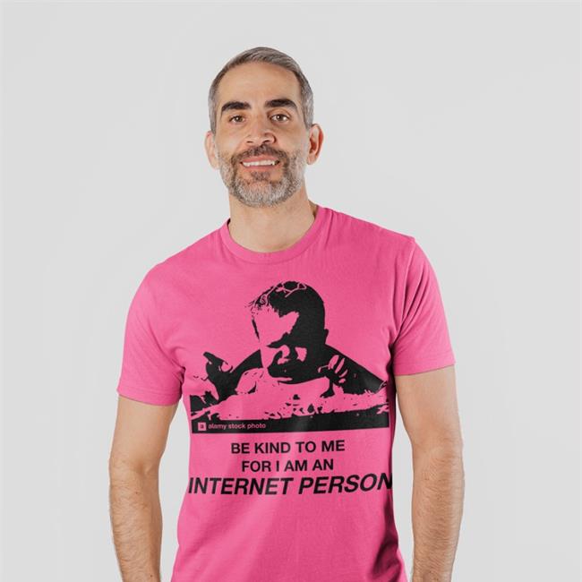 Be Kind To Me For I Am An Internet Person Sweatshirt Good Shirts