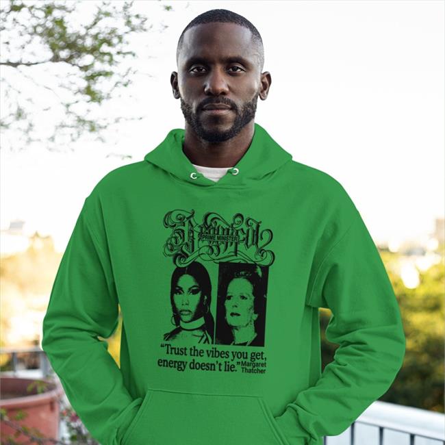 Prime Minister Trust The Vibes You Get Energy Doesn't Lie Margaret Thatcher Tee White