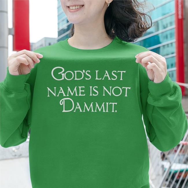 God's Last Name Is Not Dammit T Shirt
