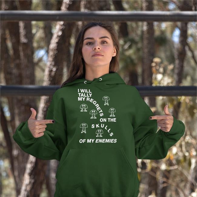 I Will Tally My Regrets On The Skulls Of My Enemies Hoodie Black