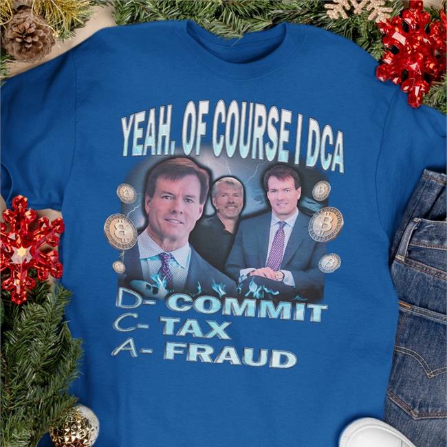 Yeah Of Course I Dca Shirt