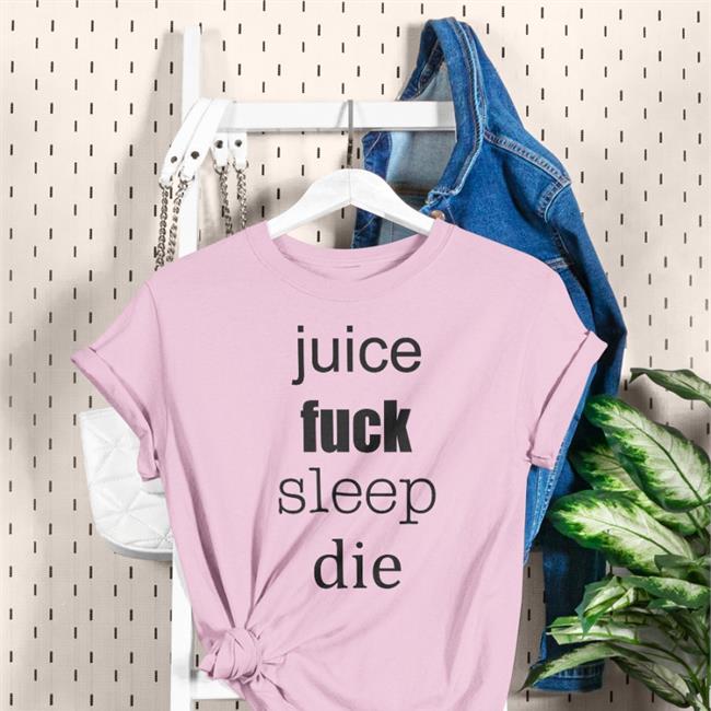 Juice Fuck Sleep Die Hoodie