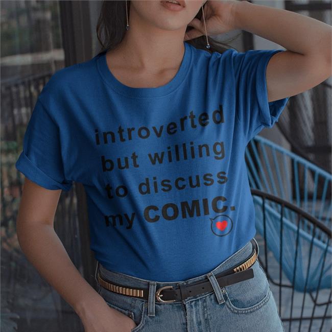 Mongrelmarie Introverted But Willing To Discuss My Comic Tee Shirt