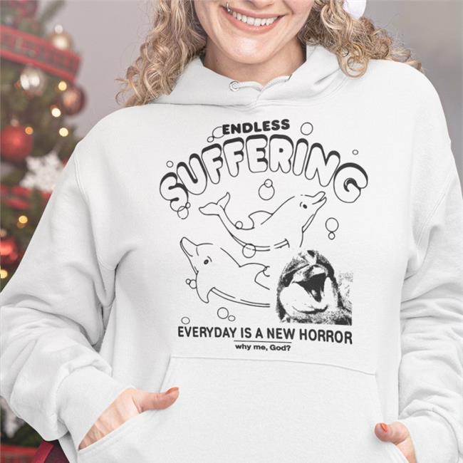 Endless Suffering Everyday Is A New Horror T Shirts