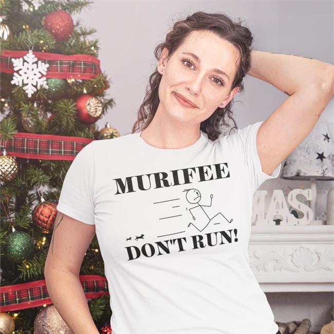 Murifee Don't Run Shirts
