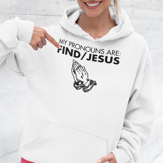 Christian Nightmares White My Pronouns Are Find Jesus Shirt