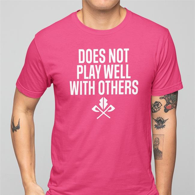 Responseps Does Not Play Well With Others Shirt