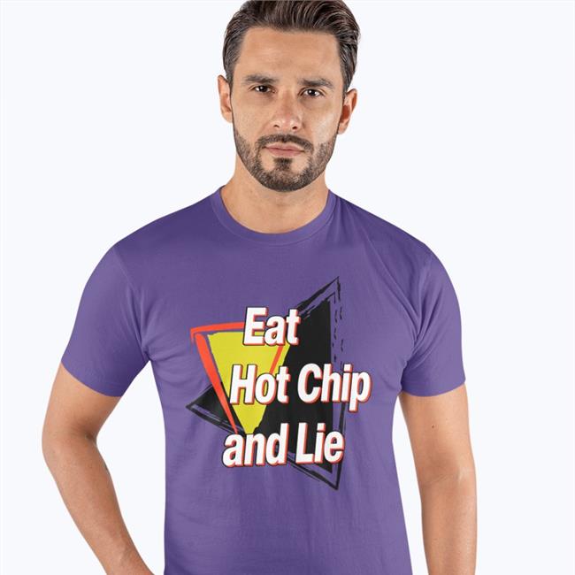 Eat Hot Chip And Lie Shirt