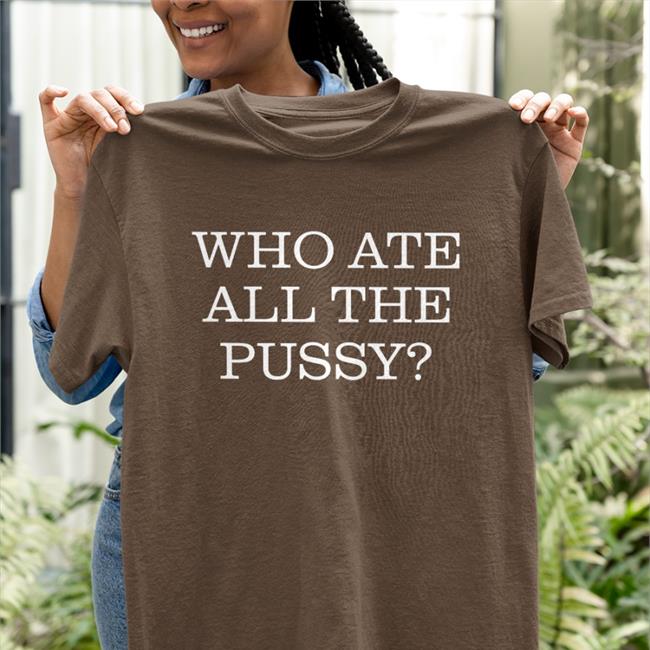Who Ate All The Pussy Shirts Mastiff after dark