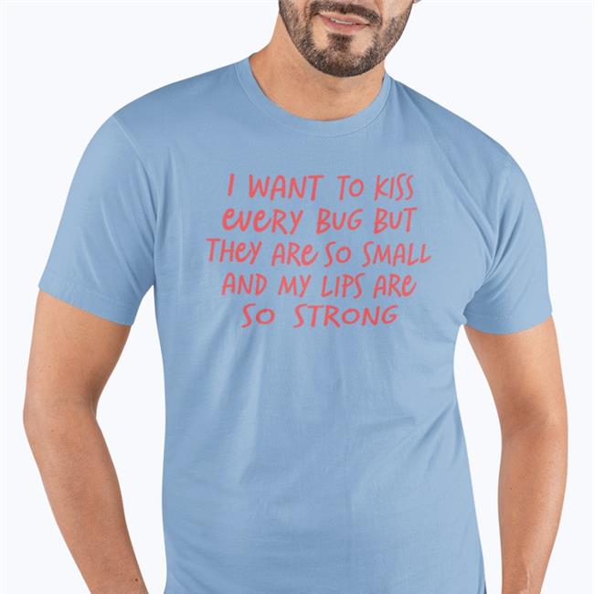 Barghestland I Want To Kiss Every Bug But They Are So Small Tee White