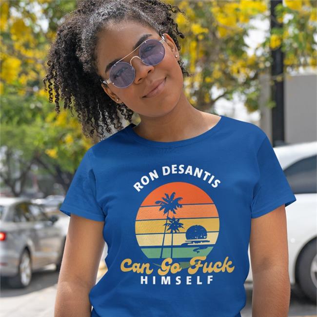 Ron Desantis Can Go Fuck Himself T Shirt