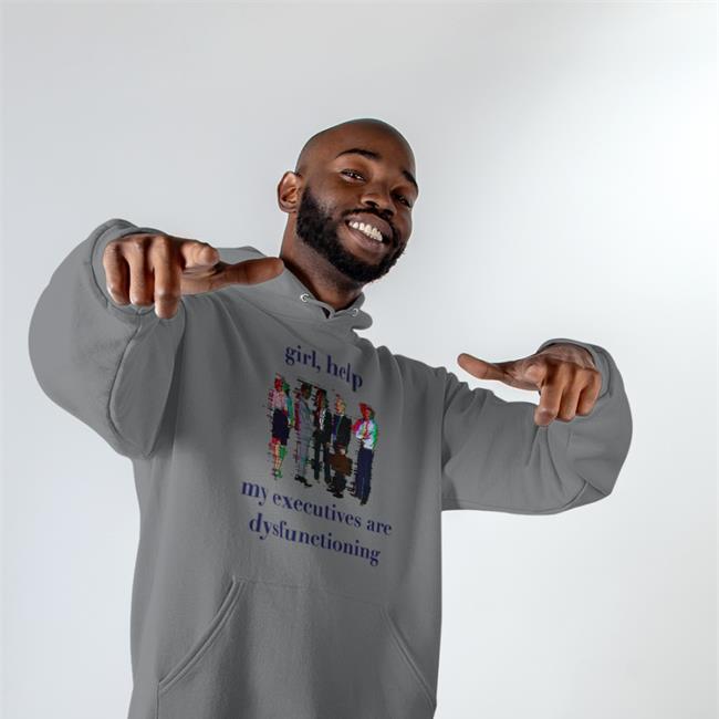 Girl Help My Executives Are Dysfunctioning Tee