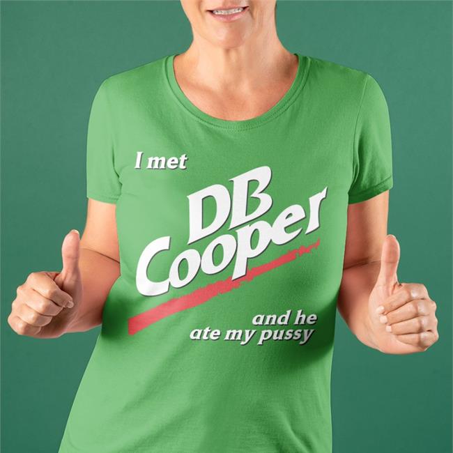 I Met Db Cooper And He Ate My Pussy Tees