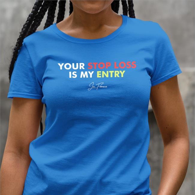 Your Stop Loss Is My Entry Long Sleeve Tee Shirt