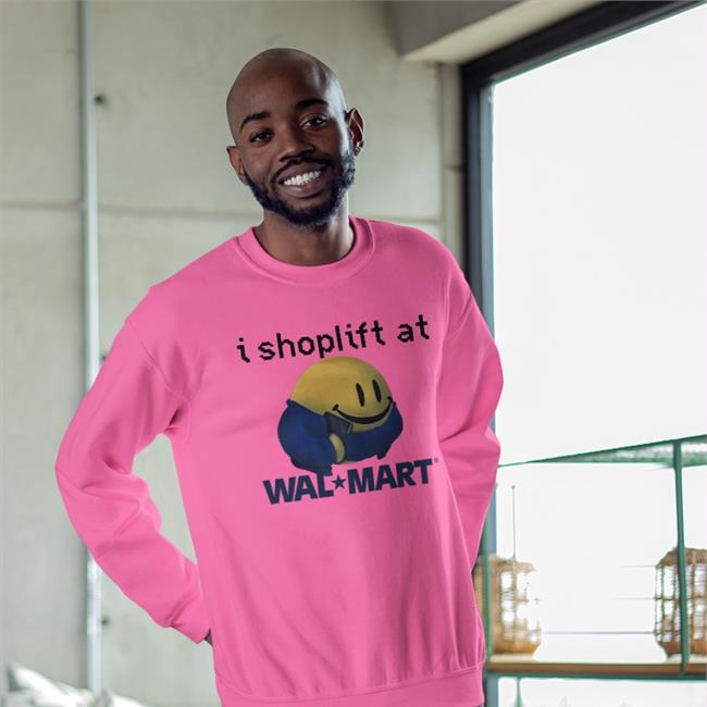 I Shoplift At Walmart Tees