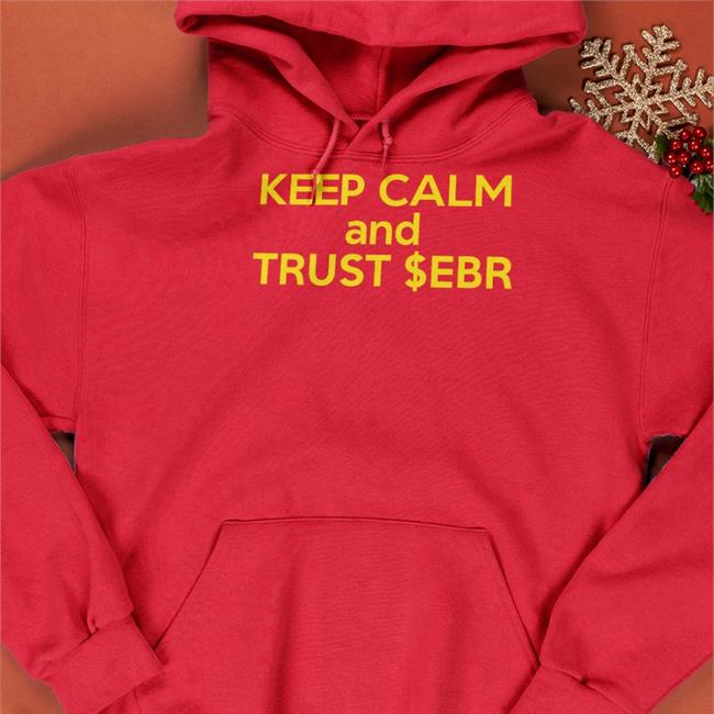 Keep Calm And Trust $Ebr T Shirts