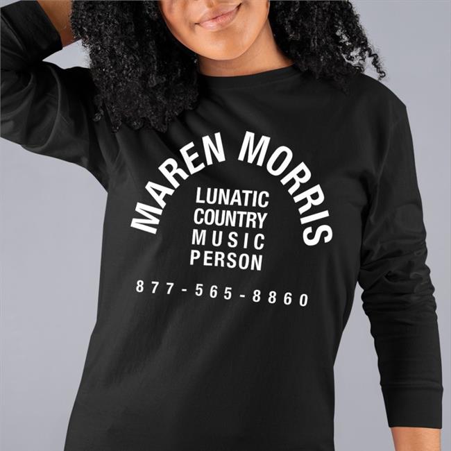 Maren Morris Merch Maren Morris Lunatic Country Music Person 877 565 8860 Tee Shirt Black Ever