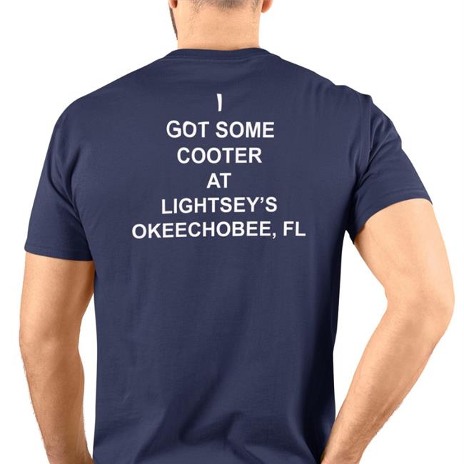 I Got Some Cooter At Lightsey's Okeechobee, Fl Shirt Boomer Core Babyboomercore